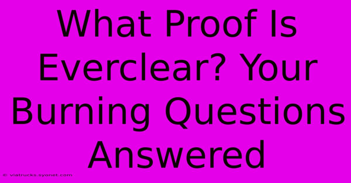 What Proof Is Everclear? Your Burning Questions Answered