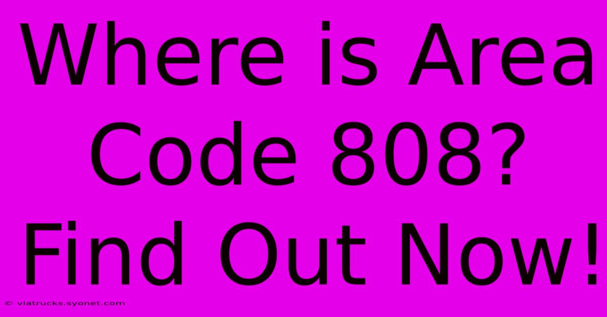 Where Is Area Code 808? Find Out Now!