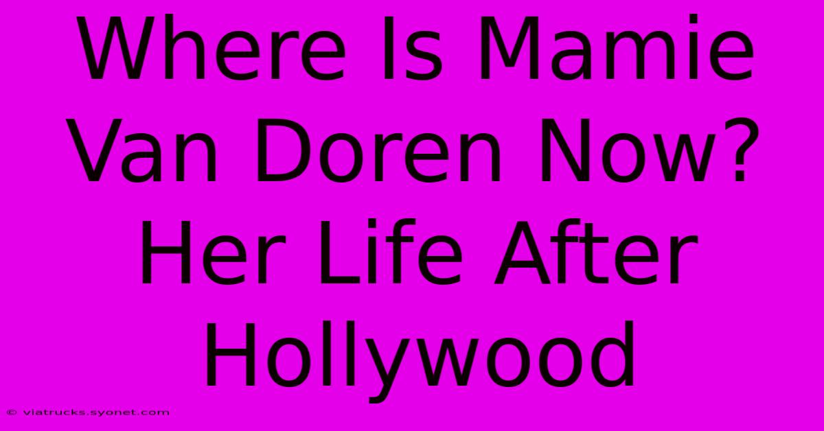 Where Is Mamie Van Doren Now? Her Life After Hollywood