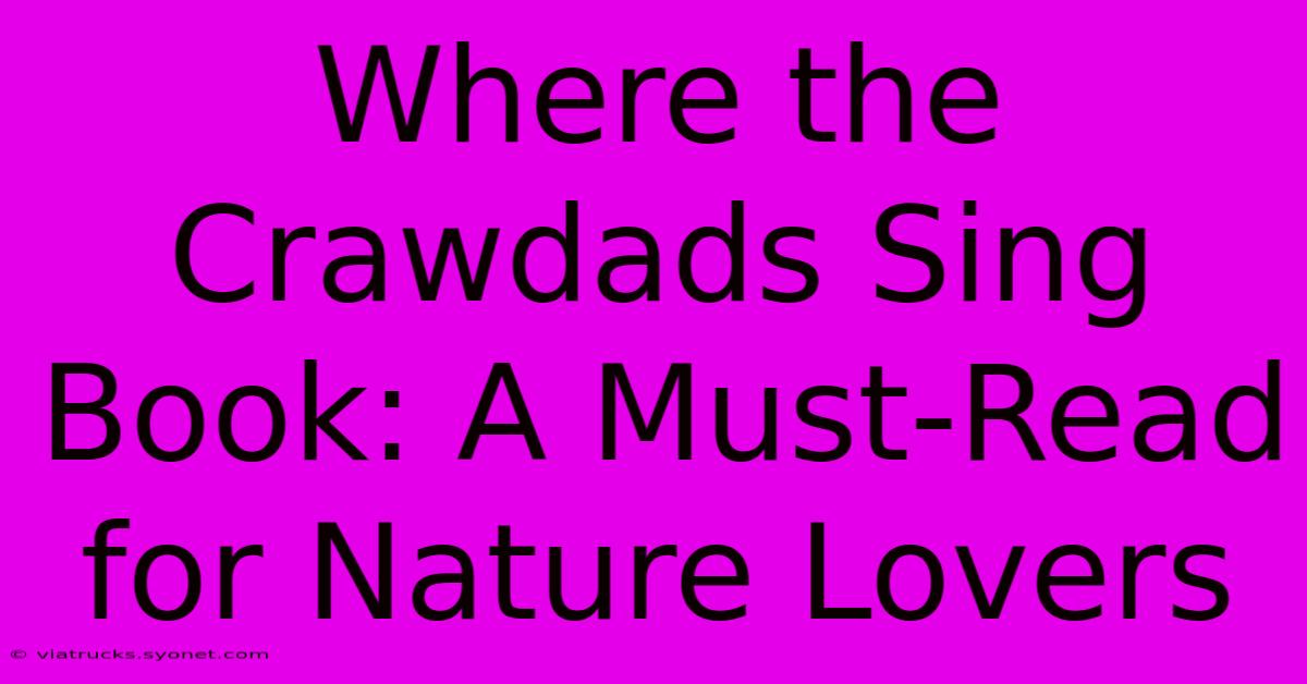 Where The Crawdads Sing Book: A Must-Read For Nature Lovers