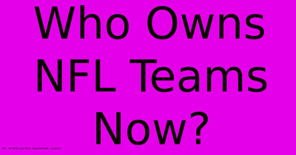 Who Owns NFL Teams Now?