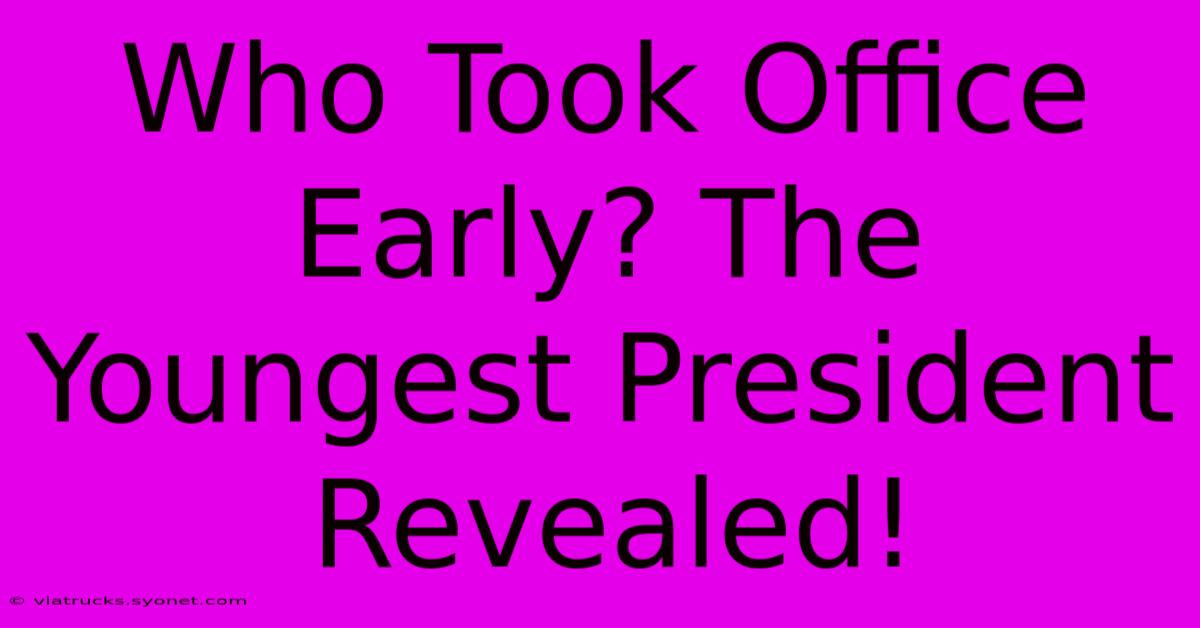 Who Took Office Early? The Youngest President Revealed!