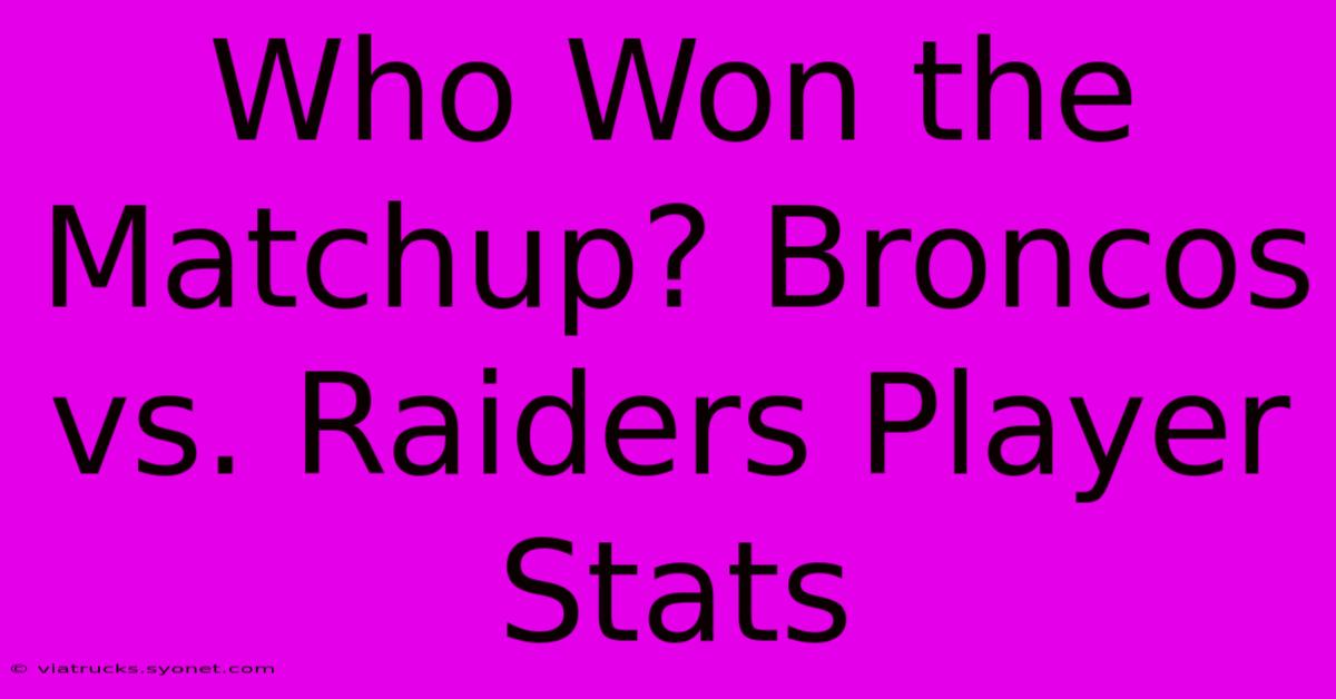 Who Won The Matchup? Broncos Vs. Raiders Player Stats