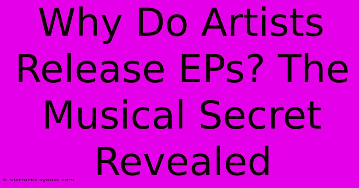 Why Do Artists Release EPs? The Musical Secret Revealed