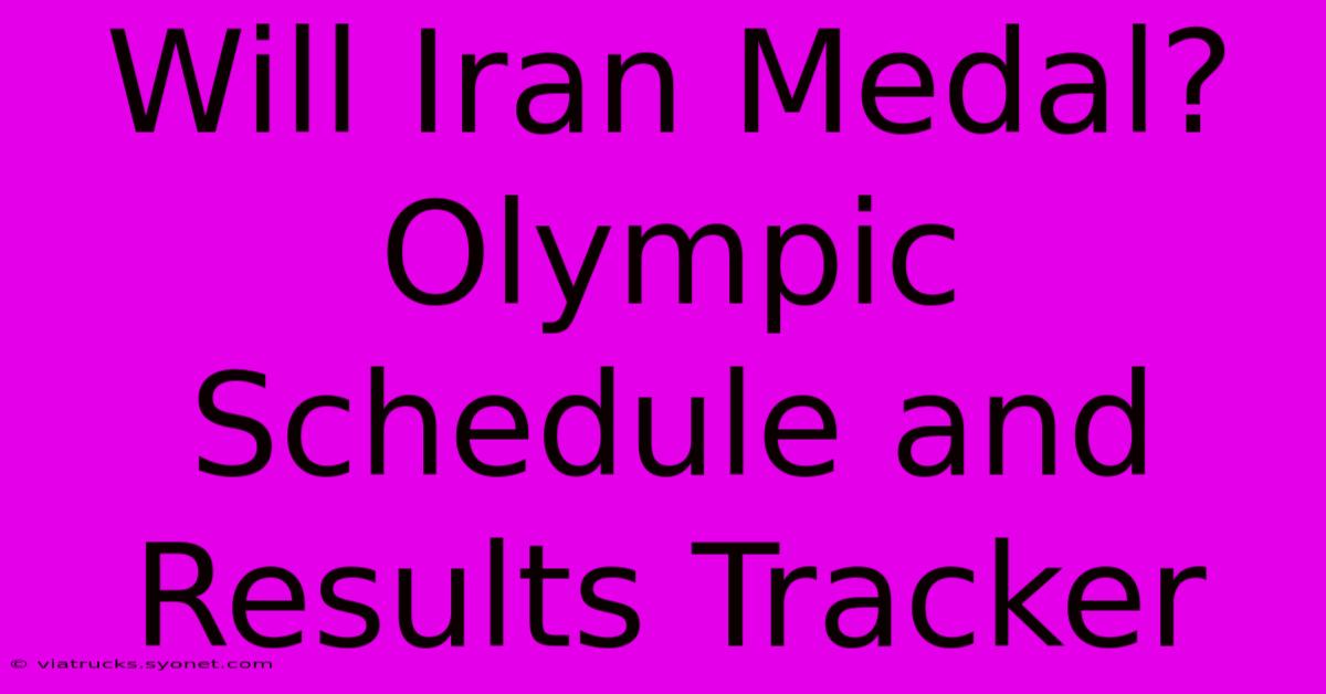 Will Iran Medal? Olympic Schedule And Results Tracker