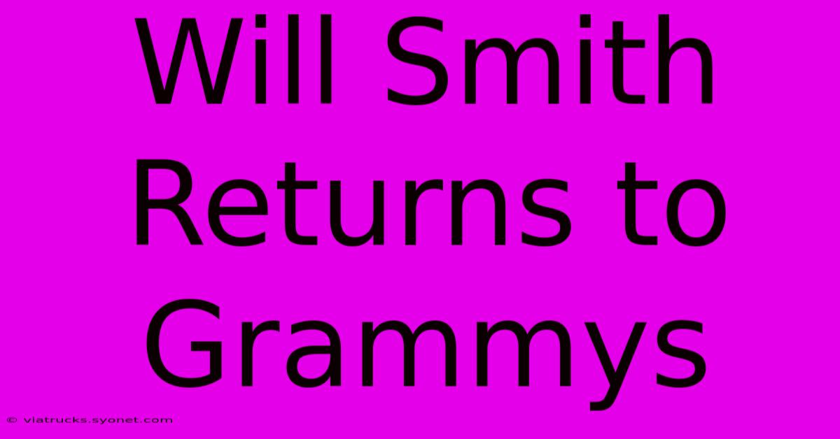 Will Smith Returns To Grammys