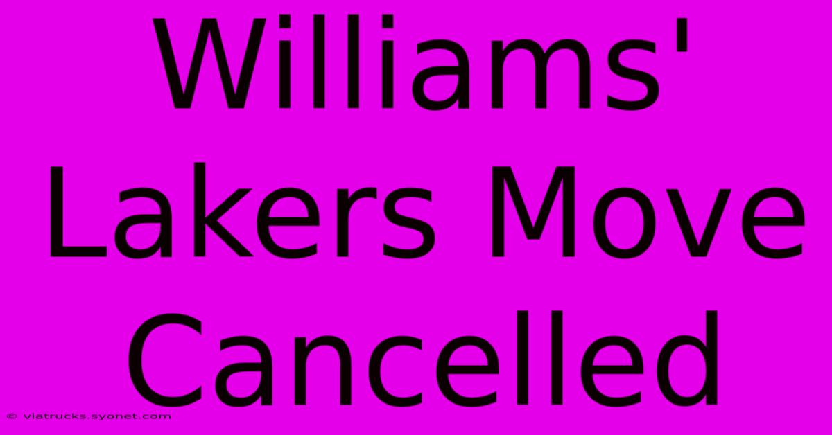 Williams' Lakers Move Cancelled