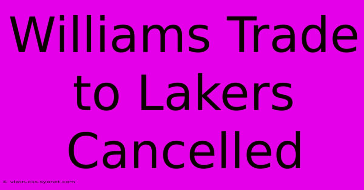 Williams Trade To Lakers Cancelled