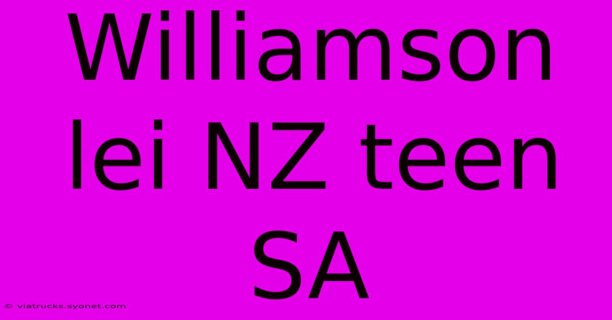 Williamson Lei NZ Teen SA