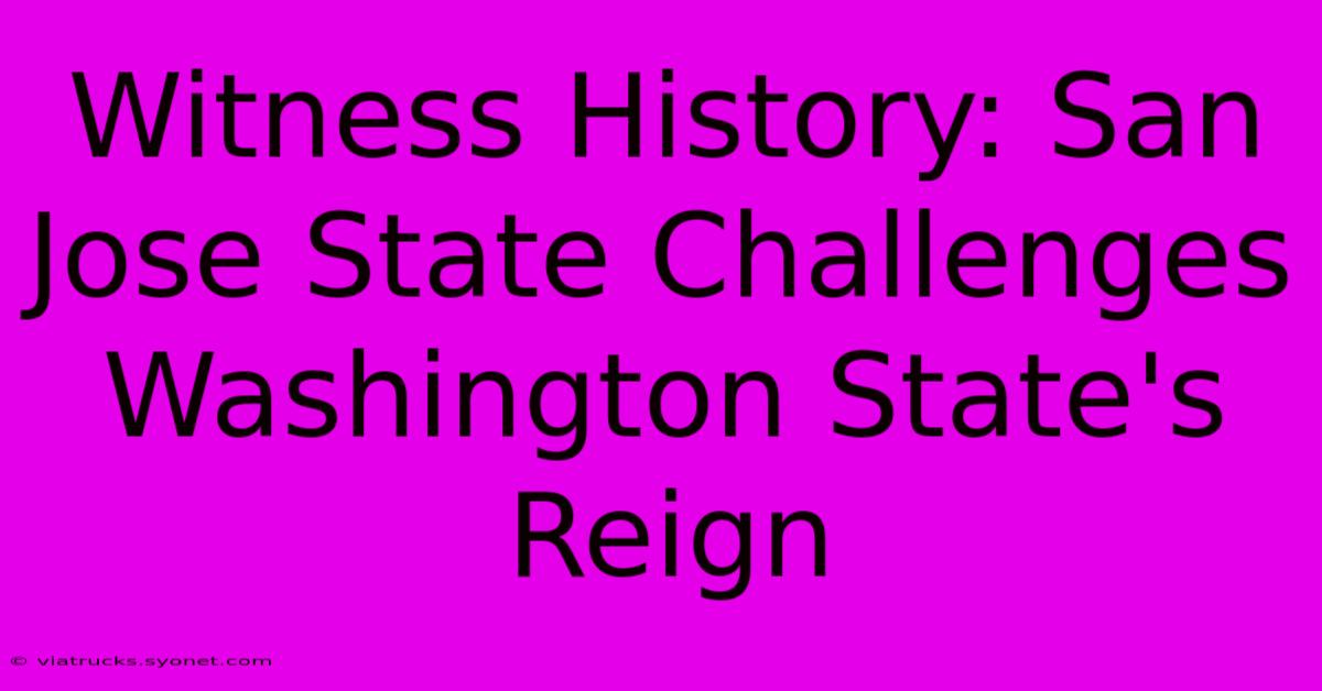 Witness History: San Jose State Challenges Washington State's Reign