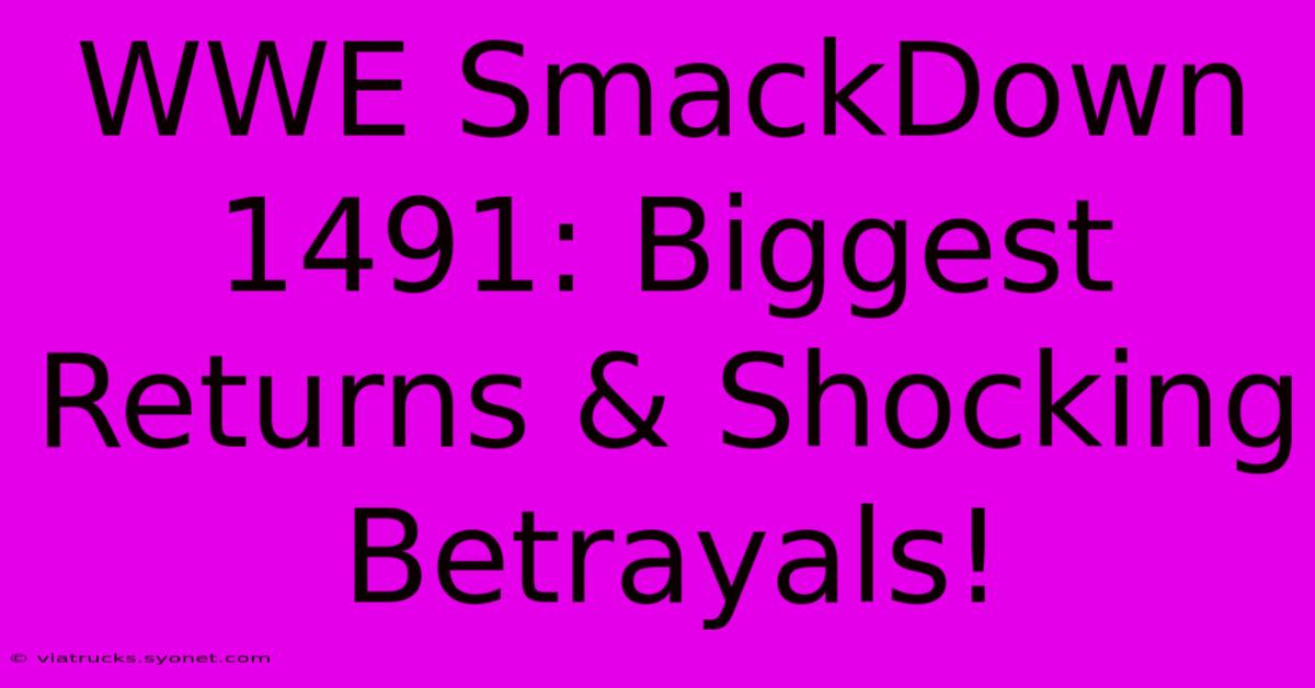 WWE SmackDown 1491: Biggest Returns & Shocking Betrayals!