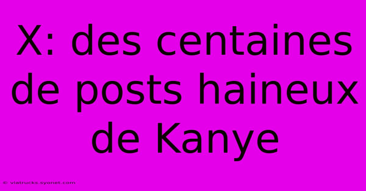 X: Des Centaines De Posts Haineux De Kanye