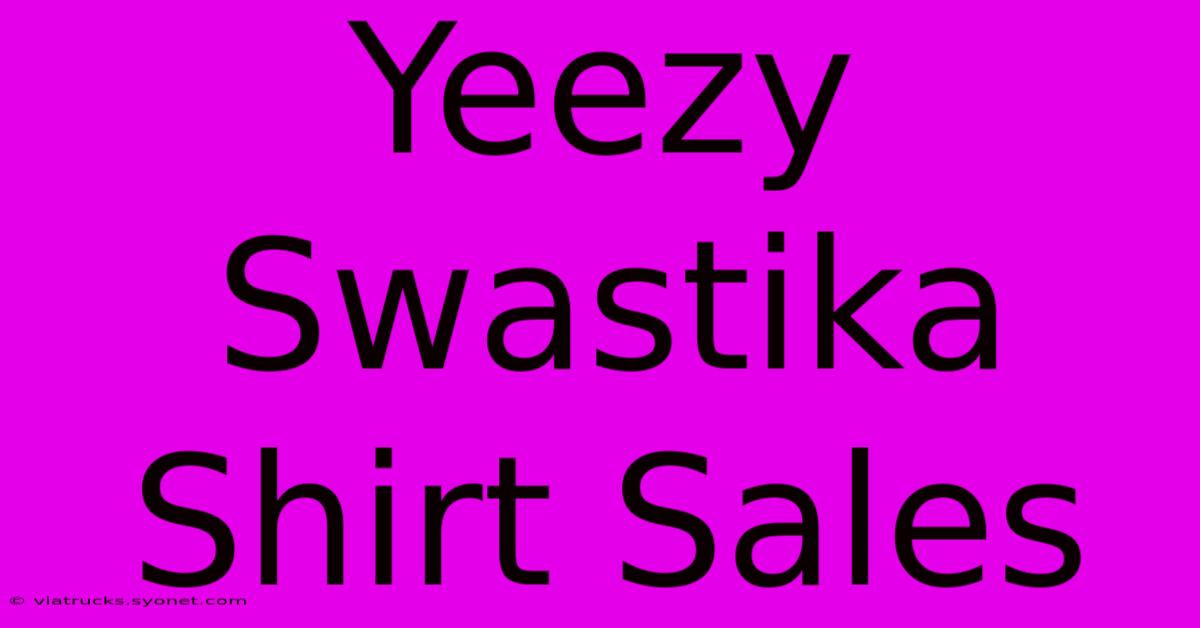 Yeezy Swastika Shirt Sales