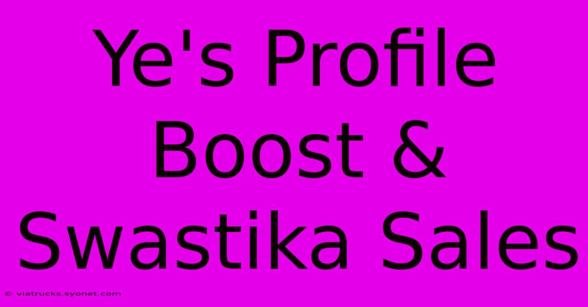 Ye's Profile Boost & Swastika Sales