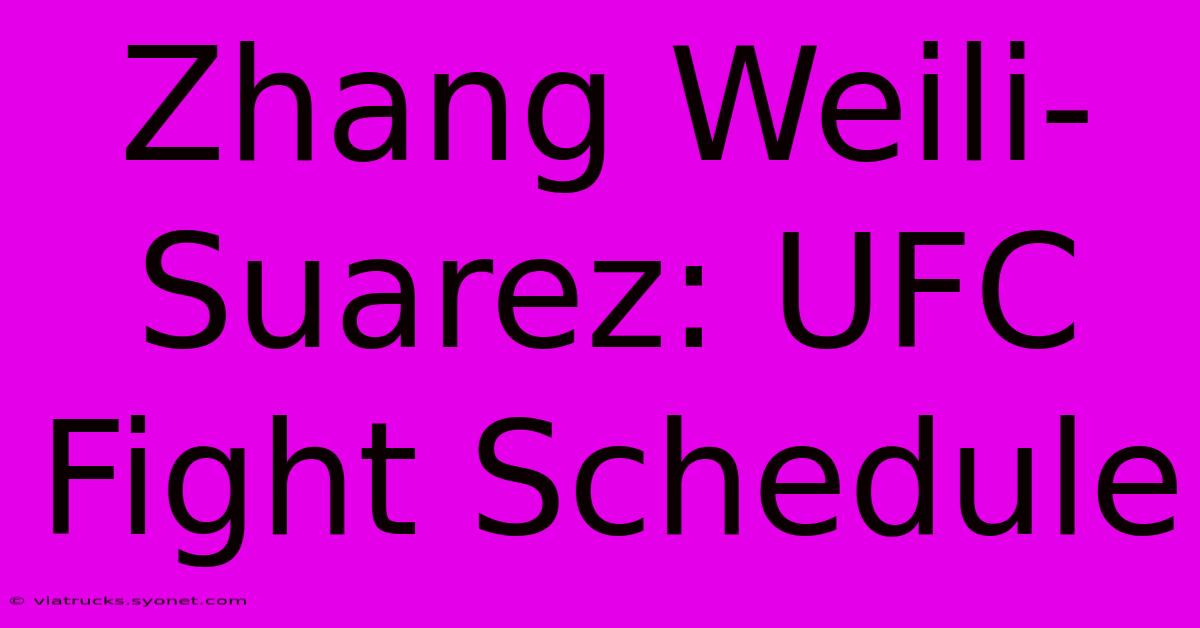 Zhang Weili-Suarez: UFC Fight Schedule