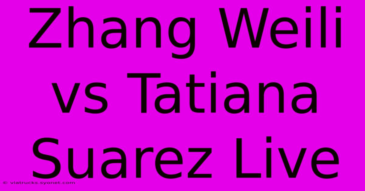 Zhang Weili Vs Tatiana Suarez Live